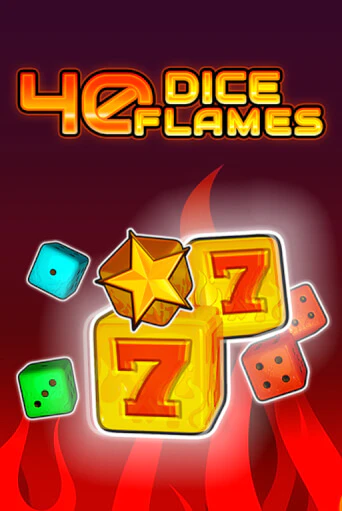 40 Dice Flames   демо онлайн | Вулкан Гранд бесплатная игра