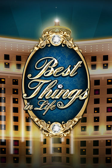 Best Things in life демо онлайн | Вулкан Гранд бесплатная игра