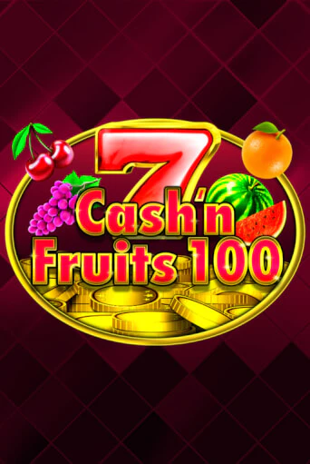 Cash'n Fruits 100 демо онлайн | Вулкан Гранд бесплатная игра