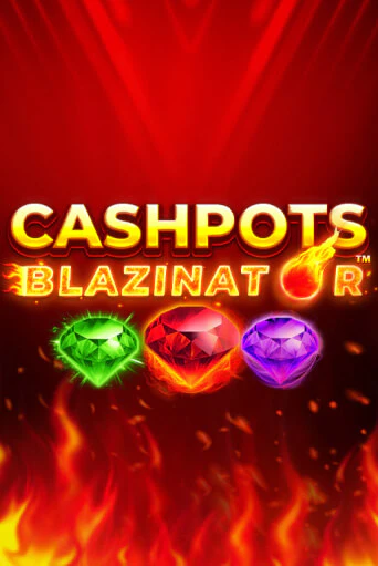 Cashpots Blazinator демо онлайн | Вулкан Гранд бесплатная игра