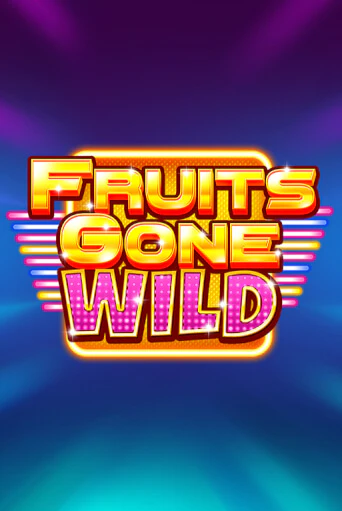 Fruits Gone Wild демо онлайн | Вулкан Гранд бесплатная игра