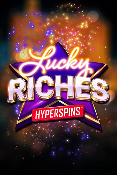 Lucky Riches: Hyperspins демо онлайн | Вулкан Гранд бесплатная игра
