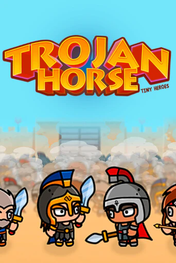 Trojan Horse Tiny Heroes демо онлайн | Вулкан Гранд бесплатная игра