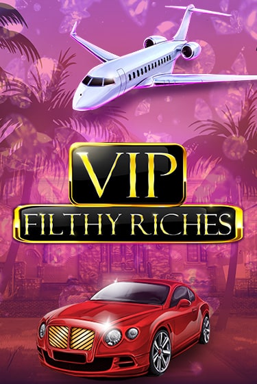 VIP Filthy Riches демо онлайн | Вулкан Гранд бесплатная игра