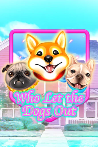 Who Let The Dogs Out демо онлайн | Вулкан Гранд бесплатная игра