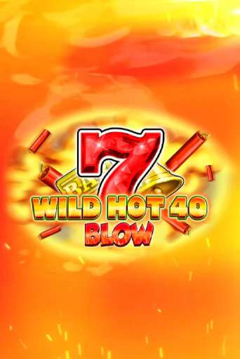 Wild Hot 40 Blow демо онлайн | Вулкан Гранд бесплатная игра